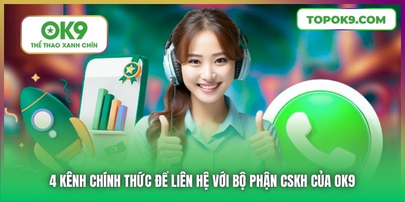 4 kênh chính thức để liên hệ với bộ phận CSKH của OK9