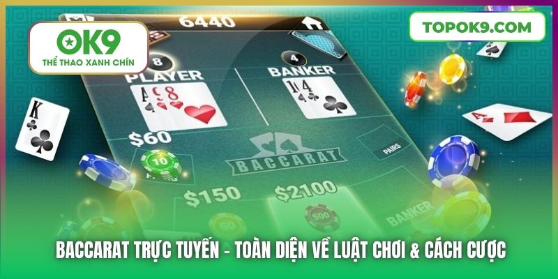 Baccarat Trực Tuyến | Toàn Diện Về Luật Chơi & Cách Cược 1 Baccarat Trực Tuyến | Toàn Diện Về Luật Chơi & Cách Cược