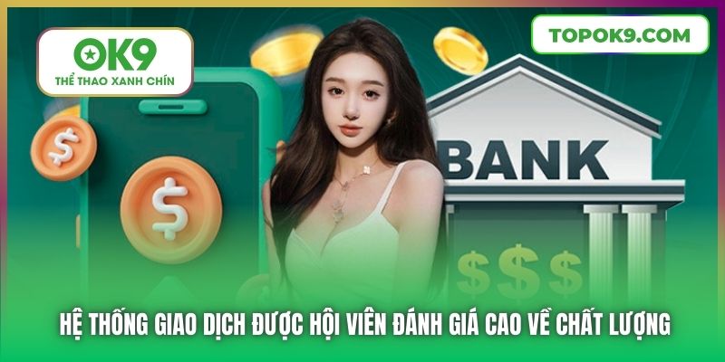 Hệ thống giao dịch được hội viên đánh giá cao về chất lượng