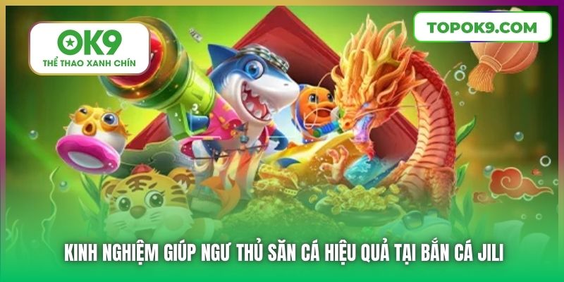 Bắn Cá Jili Jilihow | Săn Thưởng Khủng Từ Sân Chơi Đẳng Cấp 7 Kinh nghiệm giúp ngư thủ săn cá hiệu quả tại Bắn Cá Jili