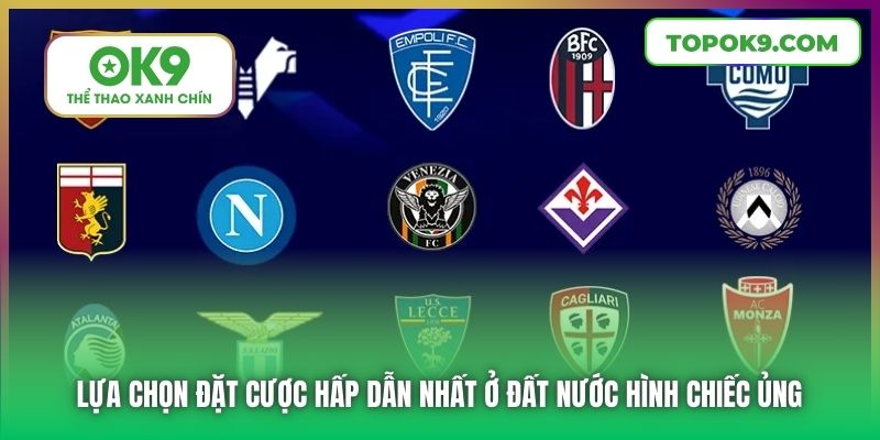 Lựa chọn đặt cược hấp dẫn nhất ở đất nước hình chiếc ủng