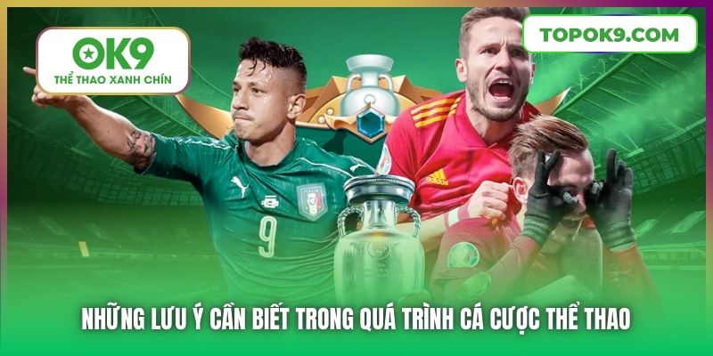 Làm Sao Để Biết Được Cá Cược Thể Thao OK9 Có An Toàn Không? 7 Những lưu ý cần biết trong quá trình cá cược thể thao