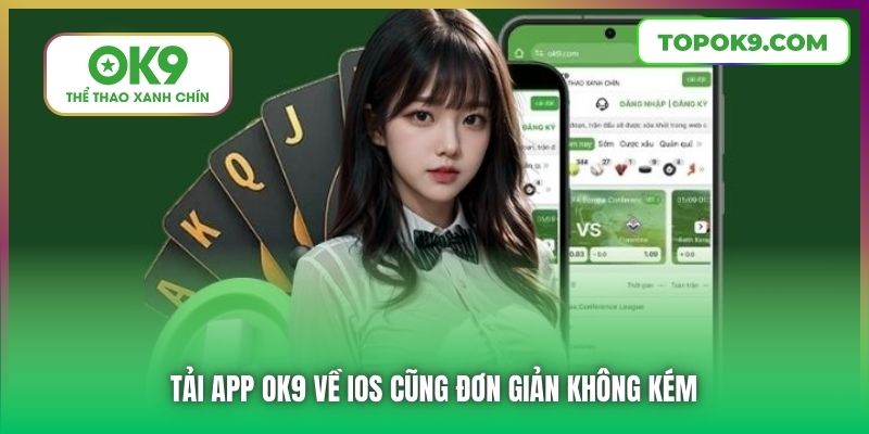 Tải app OK9 về iOS cũng đơn giản không kém