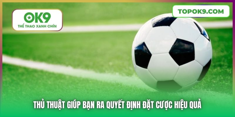 Thủ thuật giúp bạn ra quyết định đặt cược hiệu quả