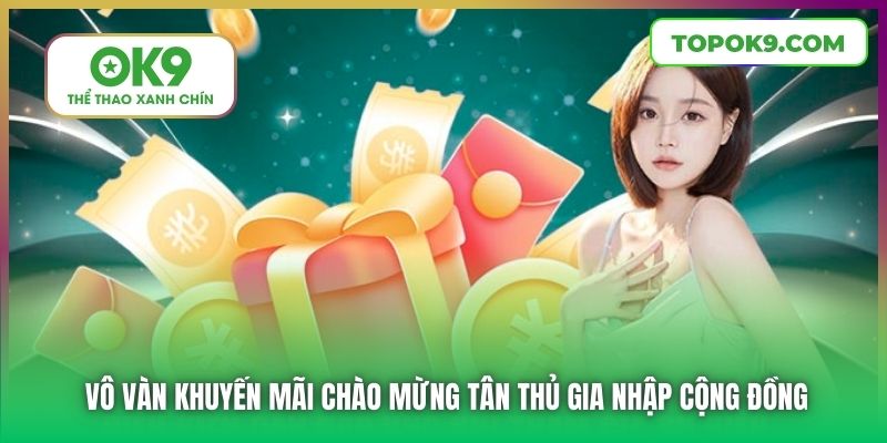 Vô vàn khuyến mãi chào mừng tân thủ gia nhập cộng đồng