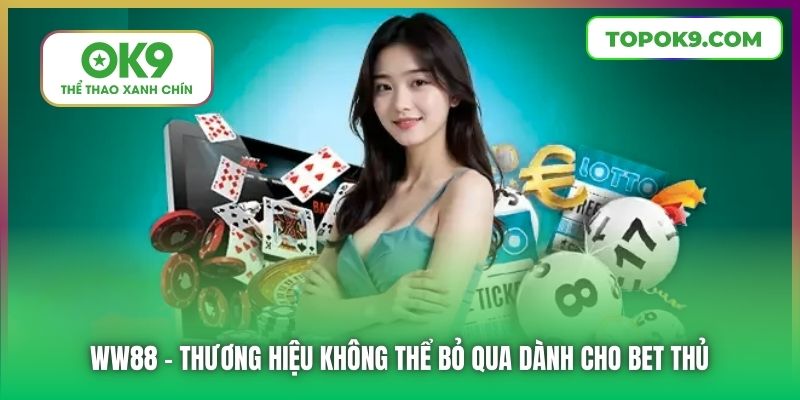 WW88 - thương hiệu không thể bỏ qua dành cho bet thủ