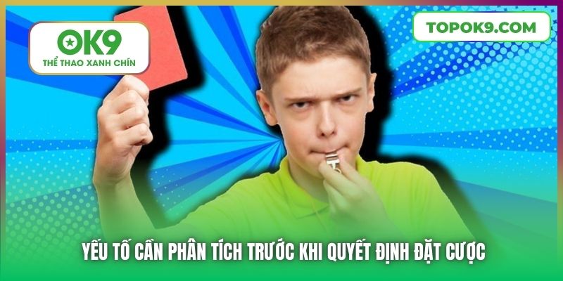 Yếu tố cần phân tích trước khi quyết định đặt cược
